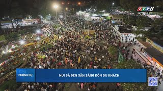 Khu du lịch quốc gia núi Bà Đen sẵn sàng đón du khách | PHÓNG SỰ | TayNinhTV