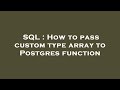 SQL : How to pass custom type array to Postgres function