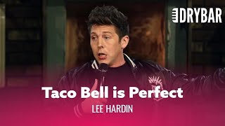 The Perfect Argument for Taco Bell. Lee Hardin - Full Special
