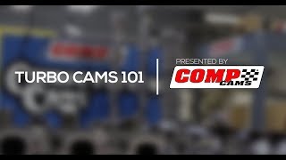 Turbo Cams 101 Presented by COMP Cams