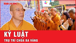 Sư Thích Trúc Thái Minh, Trụ trì chùa Ba Vàng chính thức bị kỷ luật | Tin tức