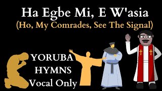 Ha Egbe Mi E W'asia with Lyrics \u0026 Subtitles (Ho, My Comrades, See The Signal) Evergreen Hymn