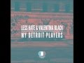 Less Hate & Valentina Black - My Detroit Players (Julian Wassermann Remix)