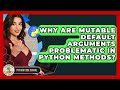 Why Are Mutable Default Arguments Problematic In Python Methods? - Python Code School