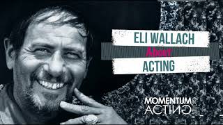 December 7 - Eli Wallach about Acting