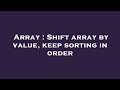 Array : Shift array by value, keep sorting in order