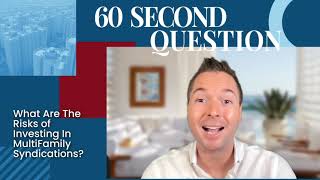 What Are The Risks of Investing In Multifamily Syndications? | 60-Second Question