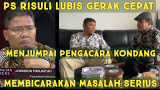 PS RISULI LUBIS GER4K CEP4T !!!!!!!MENJUMPA1 PENG4CARA K0NDANG MEMBICARAK4N MASAL4H SER1US!!!!!!