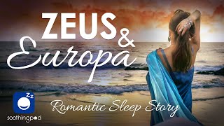 Bedtime Sleep Stories | 🔥 Zeus and Europa ❤️| Romantic Sleep Story for Grown Ups | Greek Mythology