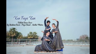 Kun Faya Kun || A R Rehman || Kathak Dance Cover By Shubham Tiwari , Priya Chand , Aastha Mishra
