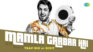 Mamla Garbar Hai  - Trap Mix | Gurdas Maan | Dixit | Punjabi Remix Songs