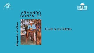 El Jefe de los Padrotes - Armando González - (FD)