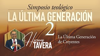 La ÚLTIMA GENERACIÓN de creyentes: Los 144,000 | Dr. Hermes Tavera B.