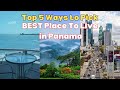 Top 5 Ways to Pick The BEST Place to Live in Panama!