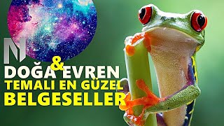 Doğa ve Evren Temalı En Güzel Belgeseller ve Belgesel Serileri