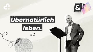 Übernatürlich Leben #2 | 🔊👂🏼 Fasten- \u0026 Gebetstage 2025 | Ingolf Ellssel | Zollhaus