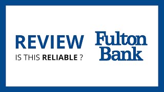 FULTON BANK : Test \u0026 Review in 2024 (is this bank reliable?)