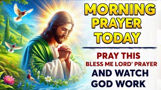 MORNING PRAYER TODAY 🙏 Pray This ‘Bless Me Lord’ Prayer And Watch God Work