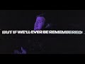 martin garrix u0026 shaun farrugia if we ll ever be remembered official video