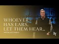 Whoever Has Ears, Let Them Hear… | Pastor Jim Cymbala | The Brooklyn Tabernacle