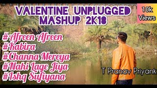 Valentine Mashup 2018 | Arijit Singh Love Songs | Valentine Day Special Songs 2018 |T Pranav Priyank