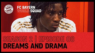Dreams and Drama | FC Bayern World Squad 2022 | Episode 8