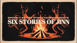 Spooky Scary Storytime Presents: REAL STORIES OF JINNS \u0026 OTHER SPIRITS