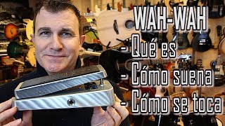 Pedal Wah-wah: qué es, cómo suena, cómo se toca