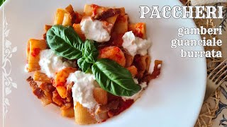 PASTA CON GAMBERI ,GUANCIALE E BURRATA | PACCHERI CON GAMBERI