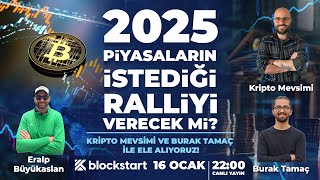 2025 Piyasaların İstediği Ralliyi Verecek mi ? Kriptomevsimi \u0026 Burak Tamaç ile ele alıyoruz