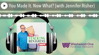 You Made It. Now What? (with Jennifer Risher)