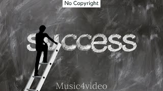 Success Story Background Music No Copyright || Inspirational and Motivational Music for Videos