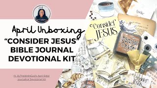 “Consider Jesus” Bible Journaling kit Unboxing | ByTheWell4God |