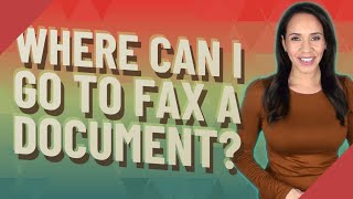 Where can I go to fax a document?