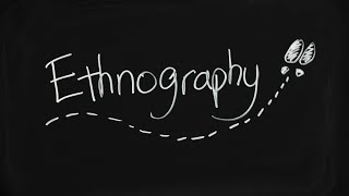 What is Ethnography and how does it work?