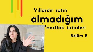 Yıllardır satın almadığım mutfak ürünleri - 2 | Mutfak bezleri | Sürdürülebilir mutfak