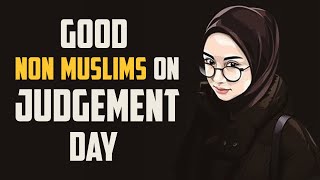 What Happens to Good Non Muslims On Judgement Day- Animated