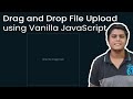 Creating a Drag & Drop File upload Feature using Vanilla JavaScript. Complete tutorial | Code Grind