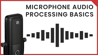 Microphone Audio Processing Basics