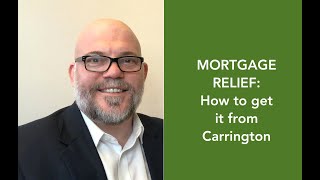 Mortgage Relief with Carrington  (how to get forbearance or modification help)
