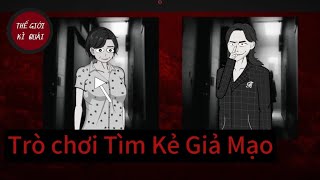 (Full) Trò chơi tìm Kẻ Giả Mạo | Thế Giới Kì Quái