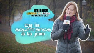 Émission Lumière du monde  - 19 novembre 2023  : De la souffrance à la joie