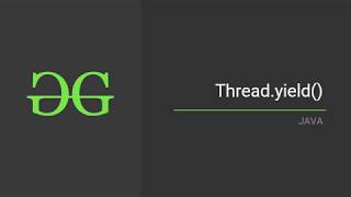 Thread.yield() | GeeksforGeeks