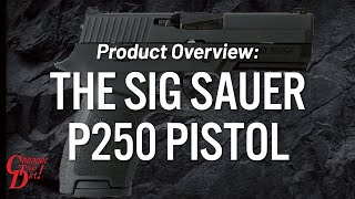 Introducing the New SIG Sauer P250 Pistol