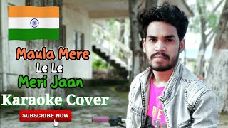 Maula Mere Le Le Meri Jaan | Chak de india | Desh Bhakti Song | Karaoke Cover 2021