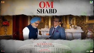 Om Shabd | The Accidental Prime Minister | Releasing January 11 2019