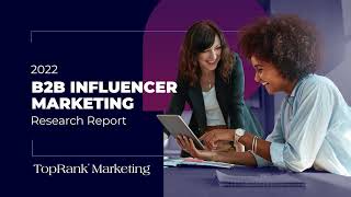 2022 B2B Influencer Marketing Report from TopRank Marketing