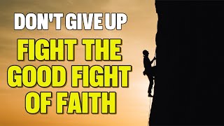 Fight the Good Fight of Faith #christianinspiration #dailyjesusdevotional #christianmotivation