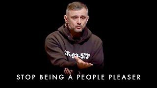 STOP BEING A PEOPLE PLEASER - Gary Vaynerchuk Motivation