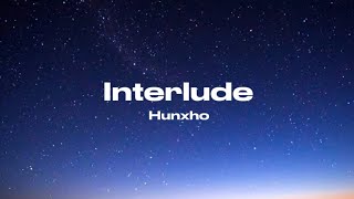 Hunxho - Interlude (Lyrics)